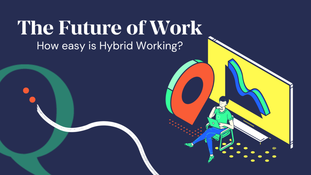 The Future of Work: How easy is Hybrid Working?