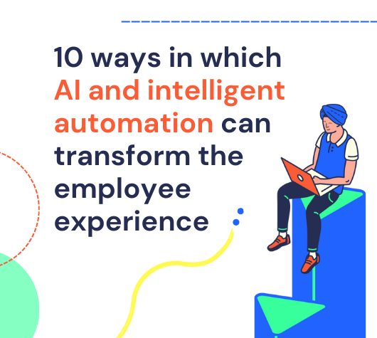 Ten ways in which AI and intelligent automation can transform the employee experience