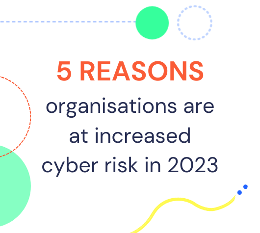 Five reasons organisations are at increased cyber risk in 2023