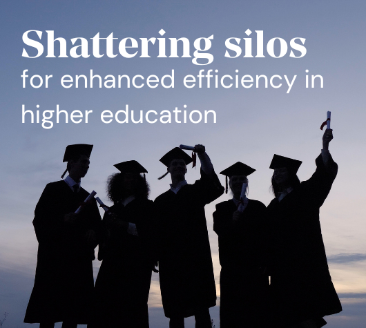 Shattering silos for enhanced efficiency in Higher Education