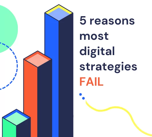 5 reasons most digital strategies fail